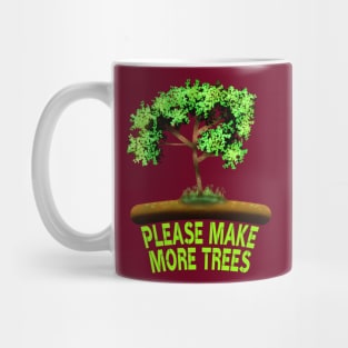 Please Make More Trees Mug